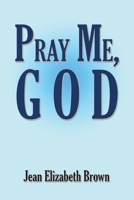 Pray Me, God 1649132344 Book Cover