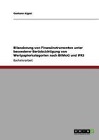 Bilanzierung von Finanzinstrumenten unter besonderer Ber�cksichtigung von Wertpapierkategorien nach BilMoG und IFRS 3656100381 Book Cover