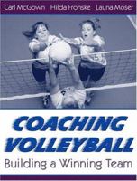Coaching Volleyball: Building a Winning Team 0205309585 Book Cover