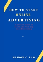 How To Start Online Advertising: 6 proven ways to start and win big on advertising B0C7J7D72G Book Cover