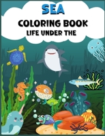 life under the sea coloring book: Sea Creatures Coloring Book for Kids and Toddlers, Preschool .An Awesome Gift for Birthdays, For ... Boys, Girls, Toddlers, , All Age B09TJRL6HF Book Cover