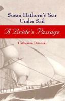 A Bride's Passage: Susan Hathorn's Year Under Sail 1555532977 Book Cover