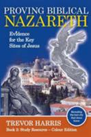 Proving Biblical Nazareth: Locating the Prophetic Sites of Jesus 0992550629 Book Cover