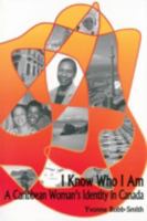 I Know Who I Am: A Carribean Woman's Identity in Canada 0889614148 Book Cover