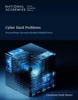 Cyber Hard Problems: Focused Steps Toward a Resilient Digital Future 0309734894 Book Cover
