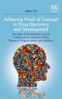 Achieving Proof of Concept in Drug Discovery and Development: The Role of Competition Law in Collaborations Between Public Research Organizations and Industry 1785369385 Book Cover