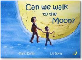 Can We Walk to the Moon? 0992762103 Book Cover
