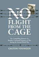 No Flight from the Cage: The Compelling Memoir of a Bomber Command Prisoner of War During the Second World War 0352308281 Book Cover