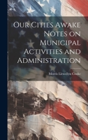 Our Cities Awake Notes on Municipal Activities and Administration 1022023047 Book Cover