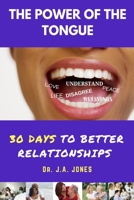 The Power of the Tongue: 30 Days to Better Relationships 1791940307 Book Cover