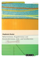 Behaviorismus, Kognitivismus und Konstruktivismus. Lehr- und Lerntheorien 3640137973 Book Cover
