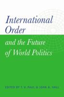 International Order and the Future of World Politics 0521658322 Book Cover