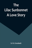 The Lilac Sunbonnet: A Love Story 9356891761 Book Cover
