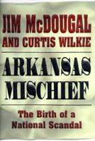 Arkansas Mischief: The Birth of a National Scandal 0805058087 Book Cover