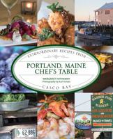 Portland, Maine Chef's Table: Extraordinary Recipes from Casco Bay 0762780444 Book Cover