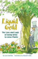 Liquid Gold: The Lore and Logic of Using Urine to Grow Plants 0966678311 Book Cover