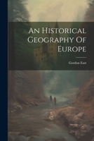 An Historical Geography Of Europe 1021513970 Book Cover