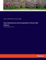 Diary, Reminiscences and Correspondence of Henry Crabb Robinson: in Three Volumes - Vol. 1 (German Edition) 333797192X Book Cover