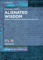 Alienated Wisdom: Enquiry into Jewish Philosophy and Scepticism (Studies and Texts in Scepticism, 3) 3110710544 Book Cover