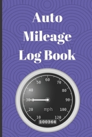 Auto Mileage Log Book: Auto Log Book, Track Business Mileage For Tax Deductions 1688981675 Book Cover