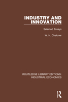 Industry and Innovation: Selected Essays of W H Chaloner 0815380089 Book Cover