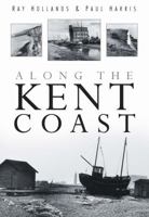 Along the Kent Coast 0750934050 Book Cover