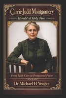 Carrie Judd Montgomery - Herald Of Holy Fire: From Faith Cure To Pentecostal Fire B0GN2ZCD5N Book Cover
