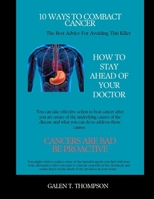 10 Ways to Combat Cancer: The Best Advice For Avoiding This Killer B0CHL46ZJB Book Cover