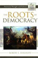 The Roots of Democracy: American Thought and Culture, 1760–1800 074253264X Book Cover