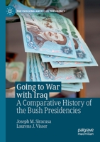 Going to War with Iraq: A Comparative History of the Bush Presidencies 3030301656 Book Cover