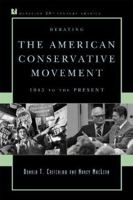 Debating the American Conservative Movement: 1945 to the Present 0742548244 Book Cover