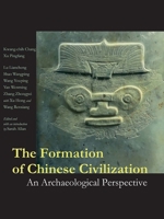 The Formation of Chinese Civilization: An Archaeological Perspective 0300093829 Book Cover