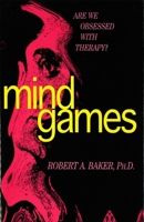 Mind Games: Are We Obessed With Therapy? 1573920711 Book Cover