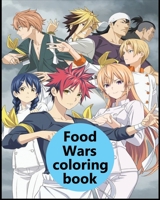 Food Wars Coloring Book: Shokugeki no Soma coloring book for Kids and Adults & all fans 8 x 10 B08F6YLM48 Book Cover