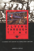 Flying Through Time: A Journey Into History in a World War II Biplane 1574884476 Book Cover