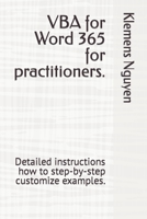 VBA for Word 365 for practitioners.: Detailed instructions how to step-by-step customize examples. B0CKVFQF65 Book Cover
