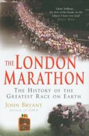 London Marathon, The: The History of the Greatest Race On Earth 0091797144 Book Cover