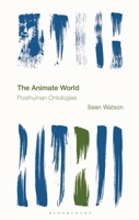 The Animate World: Posthuman Ontologies (Reframing the Boundaries: Thinking the Political) 1538169770 Book Cover