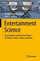 Entertainment Science: Data Analytics and Practical Theory for Movies, Games, Books, and Music 3030077330 Book Cover