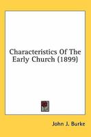 Characteristics of the early church 1470085887 Book Cover