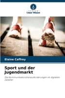 Sport und der Jugendmarkt: Die Kommunikationsherausforderungen im digitalen Zeitalter (German Edition) 6208682622 Book Cover