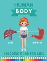 Human Body Coloring Book for Kids: Over 30 Human Body Parts Coloring Activity Book - Human Anatomy Coloring Book for Kids Boys Girls Medical College ... for Kids Ages 4-8 - Children's Science Books B08RB6LLPK Book Cover