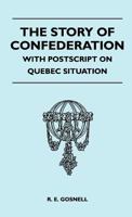 The Story of Confederation 1371770743 Book Cover