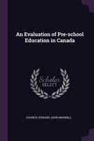An Evaluation of Pre-school Education in Canada 1378990889 Book Cover