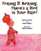 Franny B. Kranny, There's a Bird in Your Hair! 0060517859 Book Cover