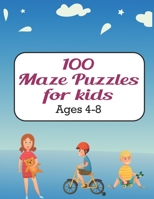 100 Maze Puzzles for Kids ages 4-8: Maze activity book for ages 4-8 - Challenging and Fun Maze Puzzles for Kids, Toddlers, Boys and Girls Ages 4-8 (Ma B093MCGZ1N Book Cover