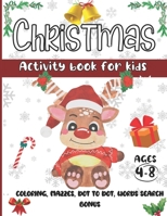 Christmas Activity Book: Mazes I Crossword Puzzles I Alphabet Pages: Christmas Coloring Book for Kids Ages 4-8 B0CPBJLR3S Book Cover