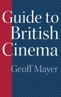 Guide to British Cinema (Reference Guides to the World's Cinema) 031330307X Book Cover