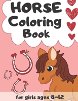 Horse Coloring Book for Girls Ages 8-12: Magical World of Horses - The Ultimate Horse Lovers Colouring and Activity Book - Featuring Adorable Horses w B08VYJKK9X Book Cover