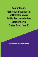 Deutschlands Geschichtsquellen im Mittelalter bis zur Mitte des dreizehnten Jahrhunderts, Erster Band (von 2) 9356900817 Book Cover